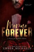Moreno Forever (Rules of Bennett #4) by Ember Michaels