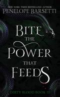 Bite The Power That Feeds (Dirty Blood #3) by Penelope Barsetti