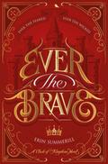 Ever the Brave (Clash of Kingdoms #2) by Erin Summerill