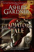 A Gladiator's Tale (Leonidas the Gladiator Mysteries #2) by Ashley Gardner