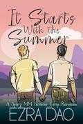 It Starts With Summer: An MM Summer Camp Romance by Ezra Dao