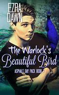 The Warlock's Beautiful Bird (Asphalt Bay Pack #7) by Ezra Dawn