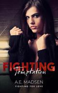 Fighting Temptation (Fighting for Love #1) by A.E. Madsen