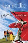 Elvis Takes a Back Seat by Leanna Ellis