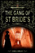 The Gang of St Bride's by Emily Organ