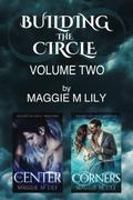 Building the Circle - Volume 2: The Center & The Corners (Building the Circle #3-4) by Maggie M. Lily