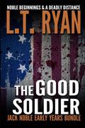 The Good Soldier: Jack Noble Early Years Bundle by L.T. Ryan