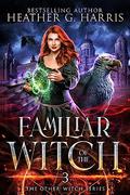 Familiar of the Witch by Heather G. Harris