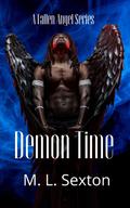 Demon Time: A Fallen Angel Series by M.L. Sexton