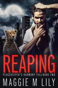 Reaping (Peacekeeper's Harmony #2) by Maggie M. Lily