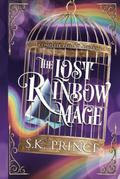 The Lost Rainbow Mage: Complete Trilogy Edition by SK Prince