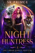 Night Huntress (The Urban Jungle Shifters #1) by SK Prince