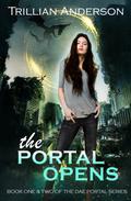 The Portal Opens: Dae Portals Books One & Two (Dae Portals #1 - 2) by Trillian Anderson
