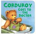 Corduroy Goes to the Doctor (Corduroy #1) by Lisa McCue
