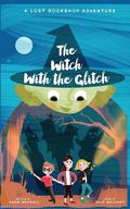 The Witch With The Glitch (The Lost Bookshop #0) by Adam Maxwell