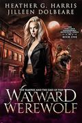 The Vampire and the Case of the Wayward Werewolf (The Portlock Paranormal Detective Series #1) by Jilleen Dolbeare