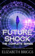 Future Shock: The Complete Series by Elizabeth Briggs