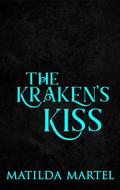 The Kraken's Kiss: Mated to the Monster by Matilda Martel
