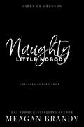 Naughty Little Nobody (Girls of Greyson #4) by Meagan Brandy