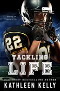 Tackling Life (Tackling Romance #2) by Kathleen Kelly
