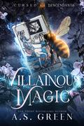 Villainous Magic: a Steamy Supernatural Romance by A.S. Green
