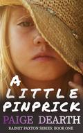 A Little Pinprick (Rainey Paxton #1) by Paige Dearth