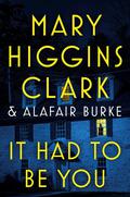 It Had to Be You (Under Suspicion #8) by Mary Higgins Clark