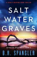 Saltwater Graves by B.R. Spangler