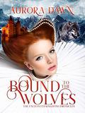 Bound to the Wolves (Enchanted Kingdom Chronicles #2) by Aurora Dawn