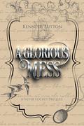 A Glorious Mess (Silver Locket Origins #1) by Kennedy Sutton
