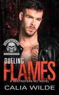 Dueling Flames: A Destroyers MC Romance Novel by Calia Wilde