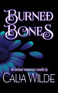 Burned Bones: An Undead Mercenary paranormal romance short story by Calia Wilde