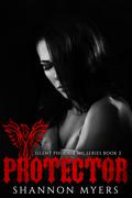 Protector (Silent Phoenix MC #2) by Shannon Myers