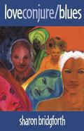 Love Conjure/Blues by Sharon Bridgforth