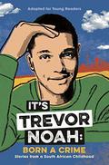 It's Trevor Noah: Born a Crime: Stories from a South African Childhood by Trevor Noah