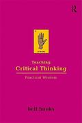Teaching Critical Thinking: Practical Wisdom by bell hooks