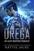 Drega: An Alien Warrior Romance by Hattie Jacks