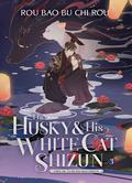 The Husky and His White Cat Shizun: Erha He Ta De Bai Mao Shizun (Novel) Vol. 3 by Rou Bao Bu Chi Rou, Meatbun Doesn't Eat Meat