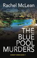 The Blue Pool Murders (Dorset Crime #7) by Rachel McLean