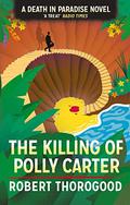 The Killing of Polly Carter (Death in Paradise #2) by Robert Thorogood