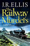 The Railway Murders by J.R. Ellis
