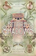 Empire of Shadows (Raiders of the Arcana #1) by Jacquelyn Benson