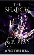 The Shadow Gods by Ripley Proserpina