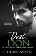 From Dust To Don: A forced Marriage, Enemies to Lovers Italian Mafia Novella by Stephanie Amaral