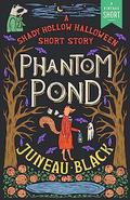 Phantom Pond: A Shady Hollow Halloween Short Story (Shady Hollow #4.5) by Juneau Black