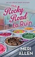 The Rocky Road to Ruin (Ice Cream Shop Mysteries #1) by Meri Allen