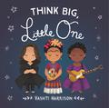 Think Big, Little One by Vashti Harrison