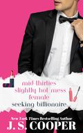 Mid-Thirties Slightly Hot Mess Female Seeking Billionaire by J.S. Cooper
