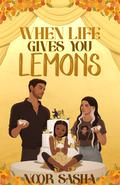 When Life Gives You Lemons (Sun Tower #1) by Noor Sasha