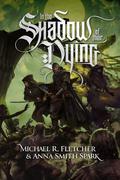 In the Shadow of Their Dying by Michael R. Fletcher